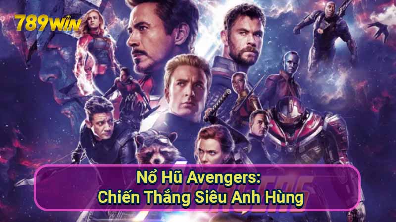 Nổ Hũ Avengers: Chiến Thắng Siêu Anh Hùng 1 No-Hu-Avengers